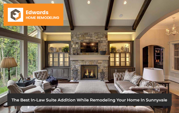 What 3 Distinct Studies Say About The Best In-Law Suite Addition While Remodeling Your Home In Sunnyvale?